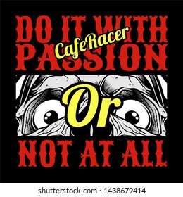 skull cafe racer do it with passion,or not at all.vector hand drawing,Shirt designs, biker, disk jockey, gentleman, barber and many others.isolated and easy to edit. Vector Illustration - Vector