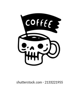 Skull cup and flag with coffee typography, illustration for t-shirt, sticker, or apparel merchandise. With doodle, retro, and cartoon style.