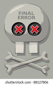 Skull with error signs as eyes, two crossed bones and two teeth. Final error
