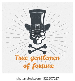 Skull, hat, cylinder, gentleman. Inspiring Creative Motivation Quote. Vector Typography Poster Design Concept. Vintage print. Hand drawn textured label.