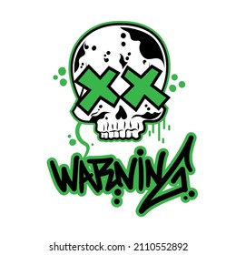 Skull Head With x eyes and Warning Tagline for Apparel Design especially for T shirt, jacket, hoodie, sweater or anything 