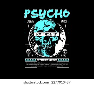 skull illustration with grunge style and slogan psycho for t shirt design, vector graphic, typographic poster or tshirts street wear and urban style