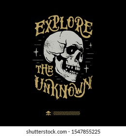 Skull and inscription Explore the unknown. Design for printing on t-shirts, stickers and more. Vector.