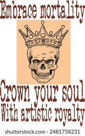 skull and king crown (Embrace mortality, crown your soul with artistic royalty) funny cartoon art for print on demand (t shirt design).