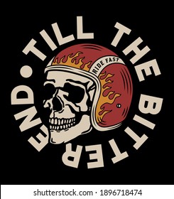 Skull with A Motorcycle Rider Helmet Tattoo Style Illustration with A Slogan Artwork on Black Background for Apparel or Other Uses