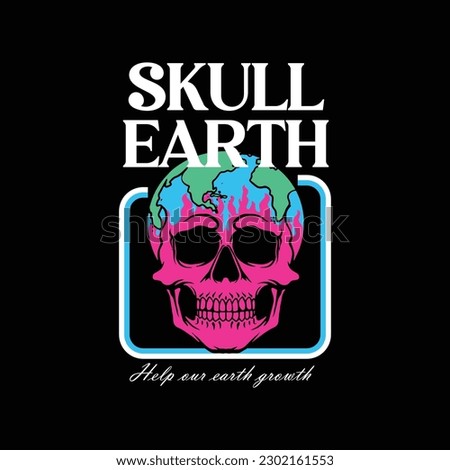 Skull and planet earth. Vector illustration for streetwear t-shirt.