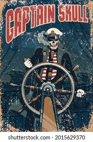 Skull sea captain at the helm of the ship. Pirate sailor. Vintage grunge poster.