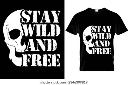 Skull typography t-shirt design with bold stay wild and free text