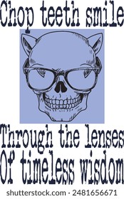 skull wears glasses with chop teeth(Chop teeth smile through the lenses of timeless wisdom) funny cartoon art 