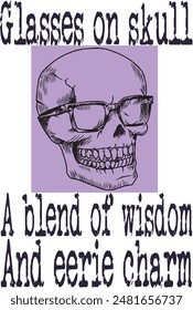 skull wears glasses with chop teeth(Glasses on skull, a blend of wisdom and eerie charm) funny cartoon art 