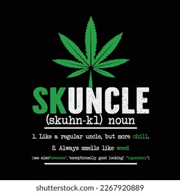 Skuncle Like A Regular Uncle But More Chill Weed Smoker