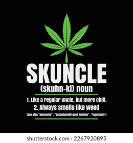 Skuncle Like A Regular Uncle But More Chill Weed