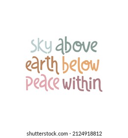Sky above, earth below, peace within. Handwritten lettering positive self-talk inspirational quote. Wellness and yoga poster. International yoga day concept for social media, banners or textile.