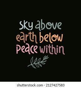 Sky above, earth below, peace within. Handwritten lettering positive self-talk inspirational quote. Wellness and yoga poster. International yoga day concept for social media, banners or textile.