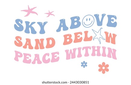 Sky above sand below peace within Summer Beach Quote lettering retro wavy art on white background