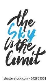 The sky is the limit . Hand lettering and custom typography for your designs: t-shirts, bags, for posters,