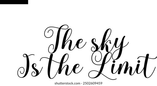 The sky is the Limit Travel Saying Typography Text
