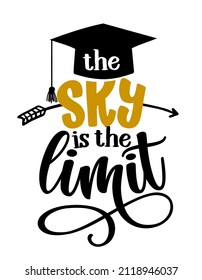 The sky is the limit - Typography. blck text isolated white background. Vector illustration of a graduating class of 2020. graphics elements for t-shirts, and the idea for the sign