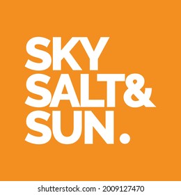 "Sky, salt and sun". White letters on an orange background. Draw and text, sublimation design and Vector T-shirt fashion design.