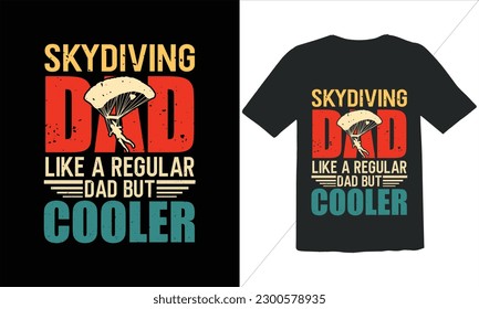Skydiving Dad Like A Regular Dad But Cooler T Shirt Design,Vintage Father's Day shirts,Retro Vintage Father's Day t Shirt Design,happy father's day t shirt,Funny Dad Lover vintage T shirt