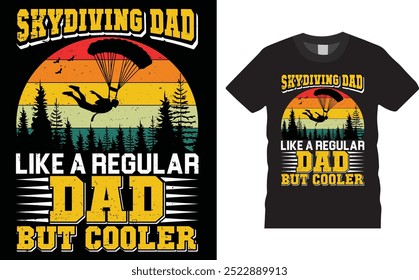 Skydiving Dad Like A Regular Dad But Cooler, Skydiving t shirt design, 
Creative, typography, vector, Illustration, Skydiving t shirt design, ready  for print poster, banner, mug, shirt.  
