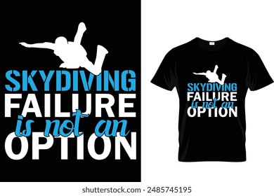 Skydiving failure is not an option - Skydiving T-Shirt