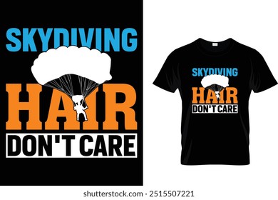 Skydiving hair don't care - Skydiving T Shirt 