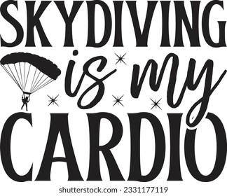 Skydiving is my cardio -  Lettering design for greeting banners, Mouse Pads, Prints, Cards and Posters, Mugs, Notebooks, Floor Pillows and T-shirt prints design.
