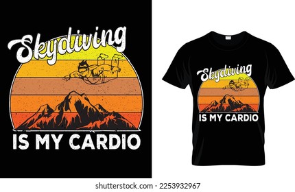 Skydiving is my cardio t-shirt design.Colorful and fashionable t-shirt design for man and women.