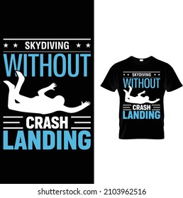 Skydiving Without Crash Landing Beauty T Shirt Design.