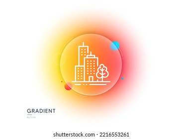 Skyscraper buildings line icon. Gradient blur button with glassmorphism. City architecture with tree sign. Town symbol. Transparent glass design. Skyscraper buildings line icon. Vector