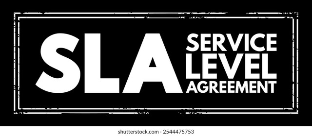 SLA Service Level Agreement - commitment between a service provider and a client, acronym text stamp