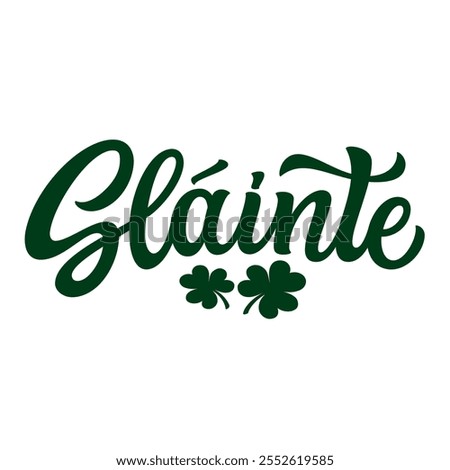 Slainte, irish translation: health, cheers. Hand lettering green text with clover leaves  isolated on white background. Vector typography for St. Patrick