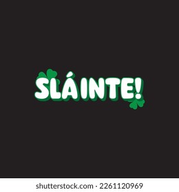 Slainte St.Patrick's Day Sublimation. Typography Cricut Craft