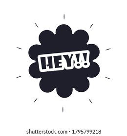 slang bubbles lettering hey over white background, silhouette icon style vector illustration