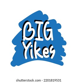 The slang speaks for itself in this one. Big Yikes is used when you're so embarrassed that "yikes" doesn't do justice. Big Yikes, the Gen Z slang word sticker in eps vector