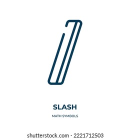 Slash icon. Linear vector illustration from math symbols collection. Outline slash icon vector. Thin line symbol for use on web and mobile apps, logo, print media.