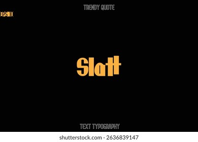 Slatt  Modern Bold Text Typography Quote For T-Shirt Designs