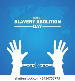 Slavery Abolition Day. May 27. Holiday concept. Template for background, banner, card, poster with text inscription.