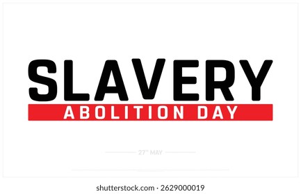 Slavery Abolition Day on white background, Typographic Design of Slavery Abolition Day, Vector Design of Slavery Abolition Day, Slavery Abolition Day Design
