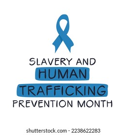 Slavery and Human Trafficking Prevention Month, held on January.