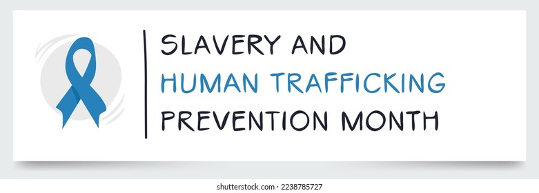 Slavery and Human Trafficking Prevention Month, held on January.