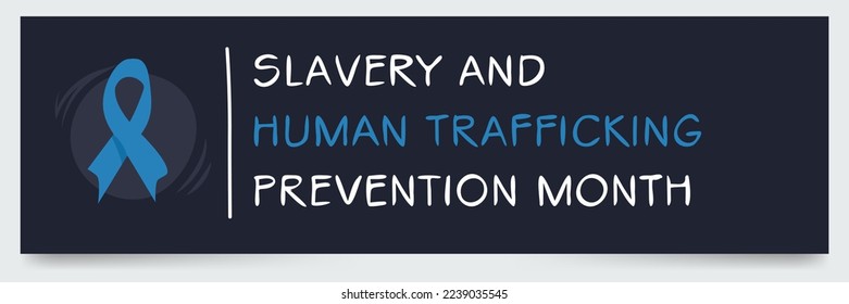 Slavery and Human Trafficking Prevention Month, held on January.