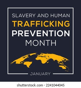 Slavery and Human Trafficking Prevention Month, held on January.