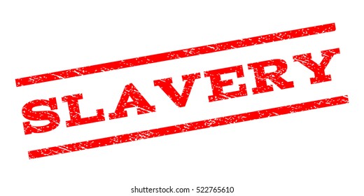 Slavery watermark stamp. Text caption between parallel lines with grunge design style. Rubber seal stamp with scratched texture. Vector red color ink imprint on a white background.