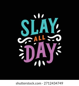 Slay All Day text graphic with decorative elements