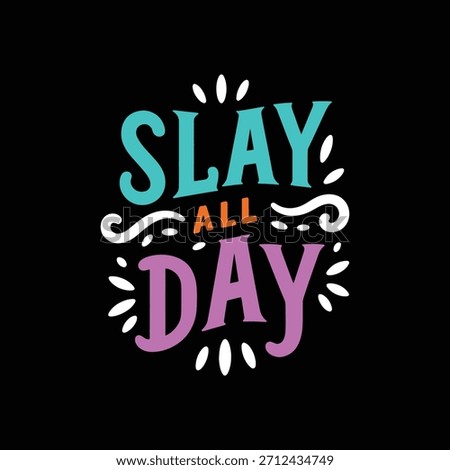 Slay All Day text graphic with decorative elements