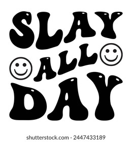 Slay All Day T-shirt Design Vector Illustration  svg