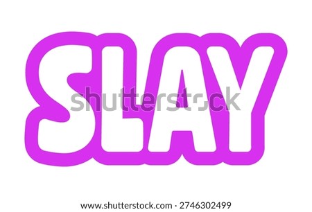 Slay bold purple outline cta sticker. Confidence glamor. Self-expression. Diva beauty flex. Power style. Glam mode. Playful bubble text. Digital word. Magenta phrase. Web design. Ranchers font used