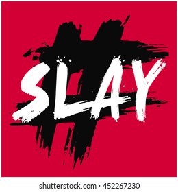 Slay (Brush Lettering Vector Illustration Design Template)